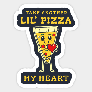 Take Another Lil Pizza My Heart Sticker